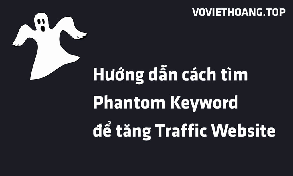 Hướng dẫn cách tìm Phantom Keyword để tăng Traffic Website