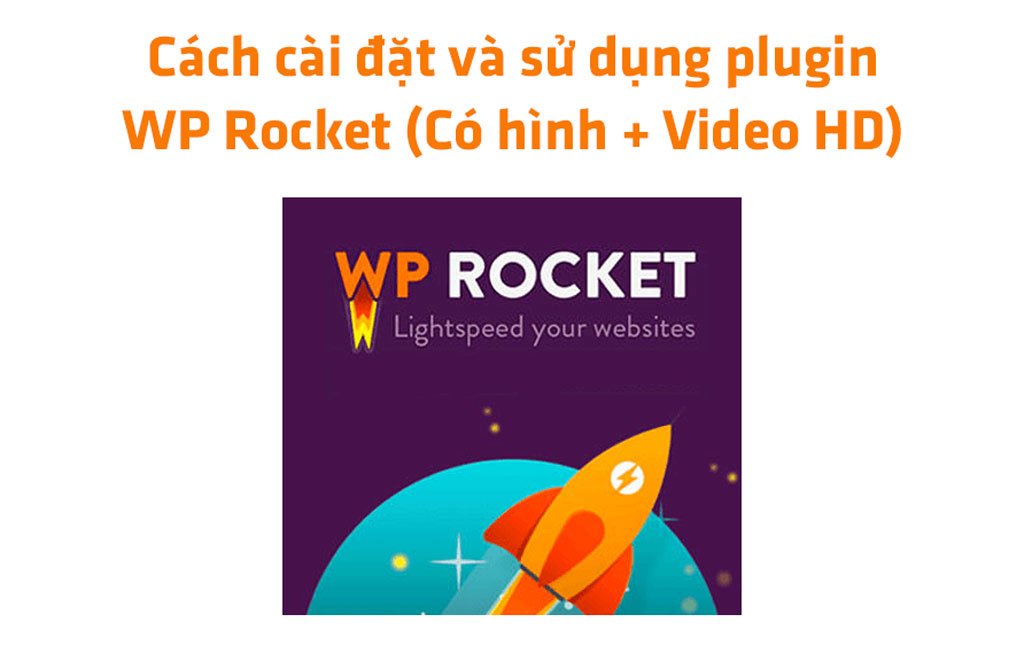 Cách cài đặt và sử dụng plugin WP Rocket (Có hình + Video HD)