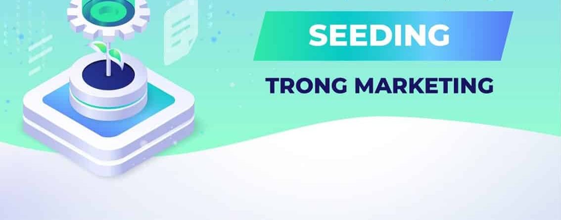 Seeding Facebook là gì? Cách thực hiện seeding Fb hiệu quả