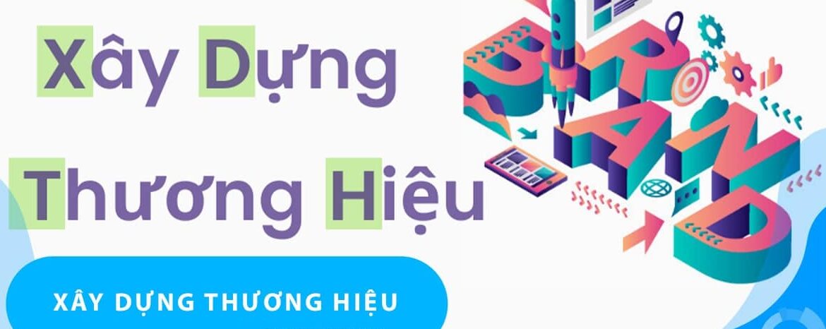 Bật mí quy trình và chiến lược xây dựng Thương hiệu (Brand)