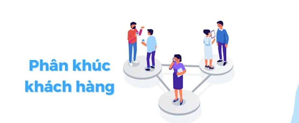 Xác định phân khúc khách hàng - Chiến lược Marketing hiệu quả