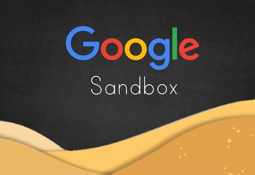 Google Sandbox là gì? Sự thật và cách thoát khỏi "hộp cát" Google