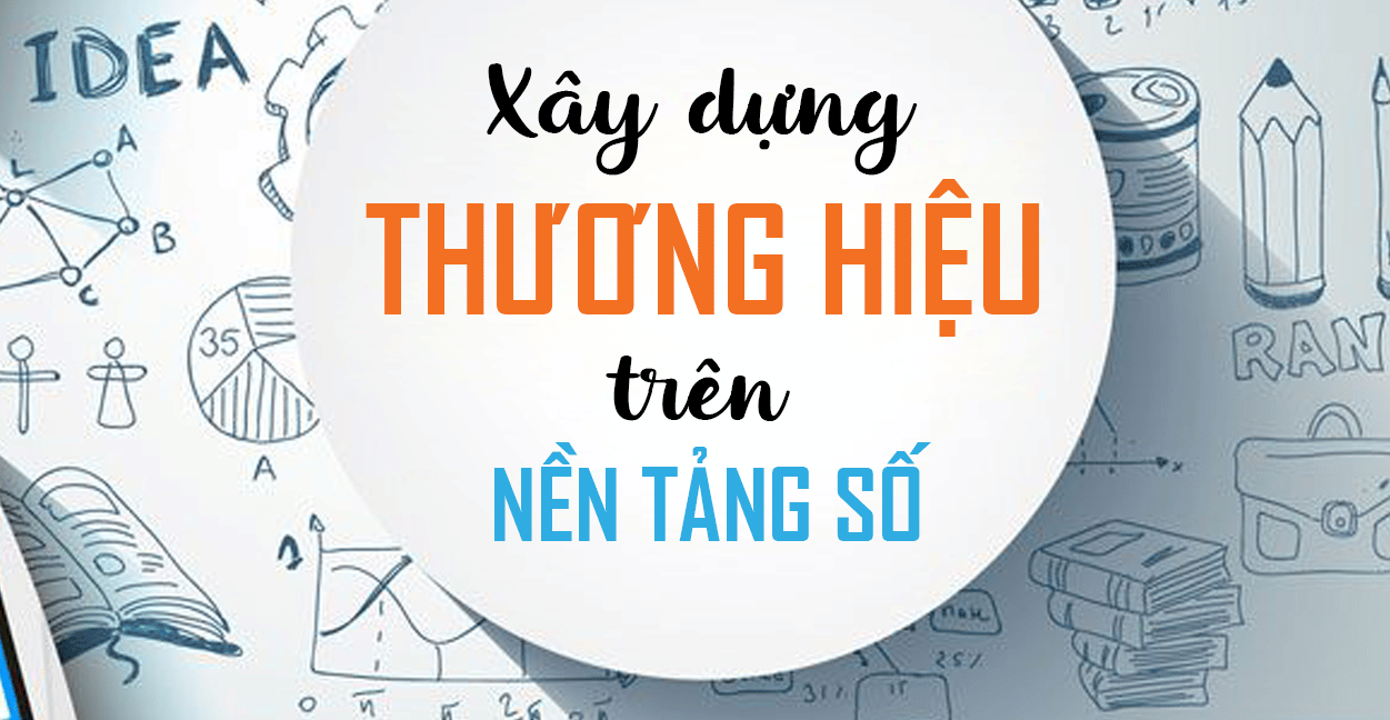 BÍ quyết xây dựng thương hiệu số hiệu quả, bền vững