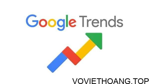 Google Trend - Công cụ phân tích trend nền tảng tìm kiếm