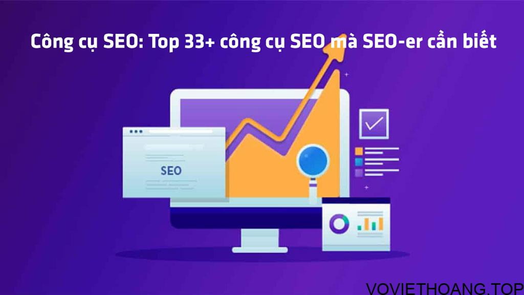 Công cụ SEO: Top 33+ phần mềm SEO Web mà SEO-er cần biết