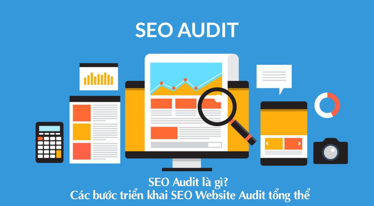SEO Audit là gì? Các bước triển khai Website Audit Tổng Thể