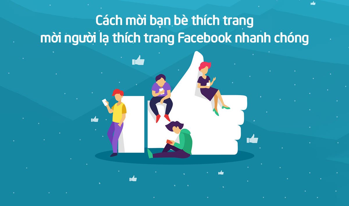 Cách mời bạn bè thích trang, mời người lạ thích trang Fb nhanh