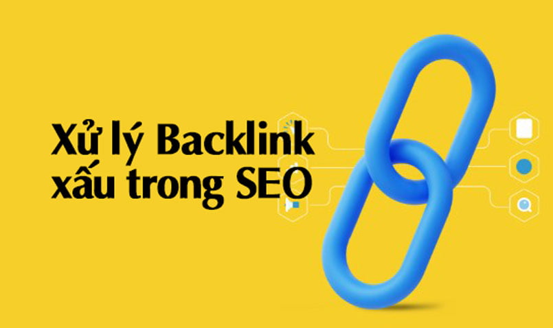 Xử lý Backlink xấu trong SEO