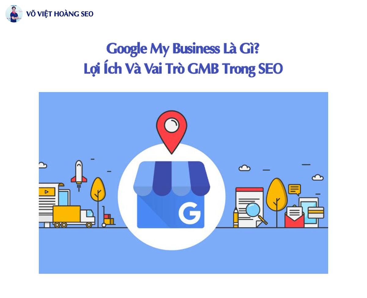 Google My Business Là Gì? Lợi Ích Và Vai Trò GMB Trong SEO