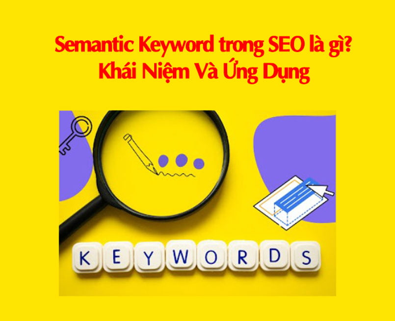 Semantic Keyword trong SEO là gì? Khái Niệm Và Ứng Dụng