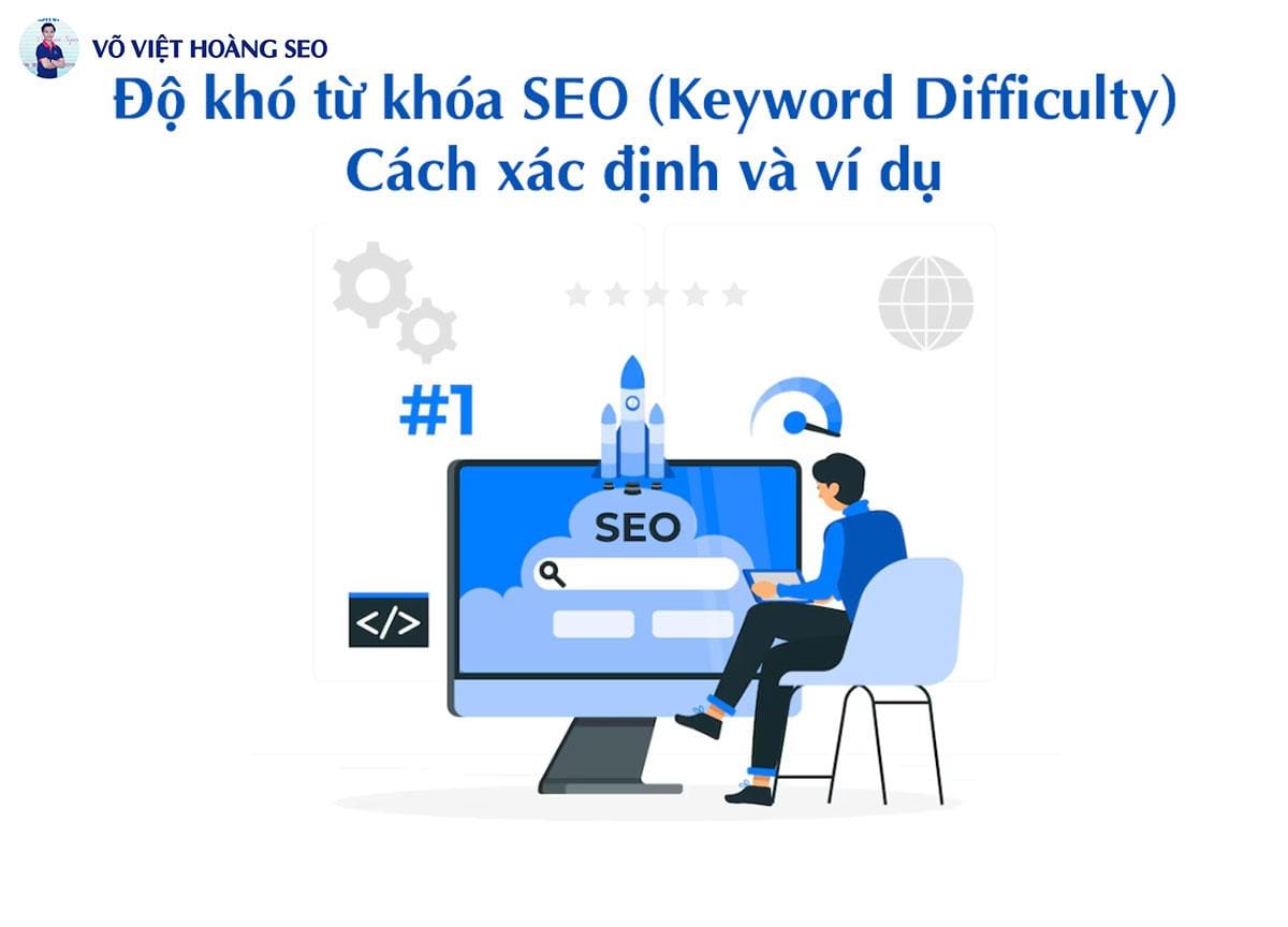Độ khó từ khóa SEO (Keyword Difficulty) - Cách xác định và ví dụ
