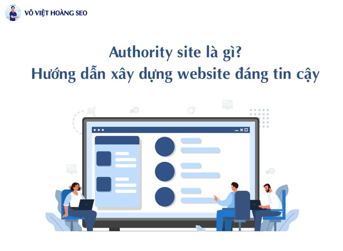 Authority site là gì? Hướng dẫn xây dựng website đáng tin cậy