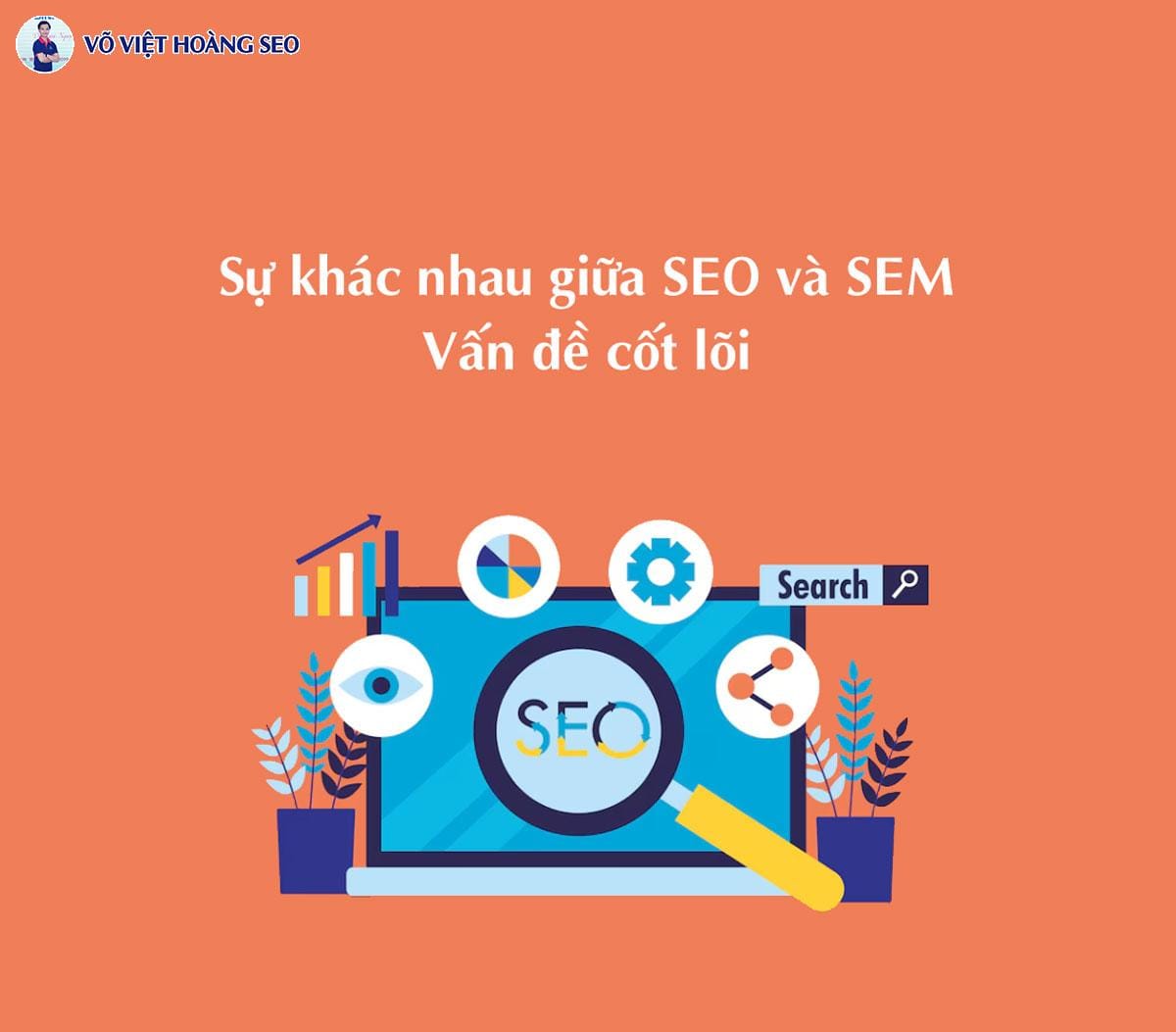 Sự khác nhau giữa SEO và SEM – Vấn đề cốt lõi