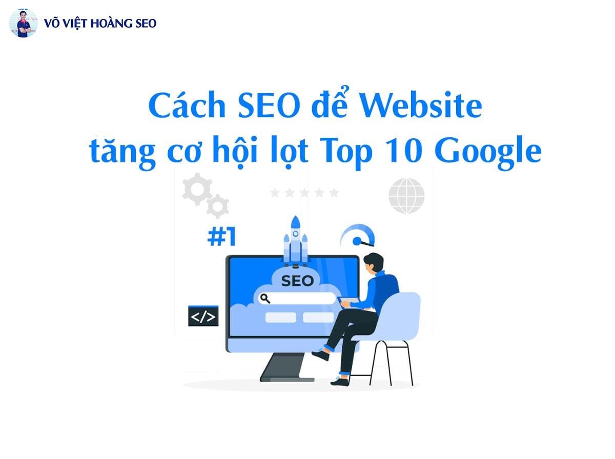 Cách SEO để Website tăng cơ hội lọt Top 10 Google