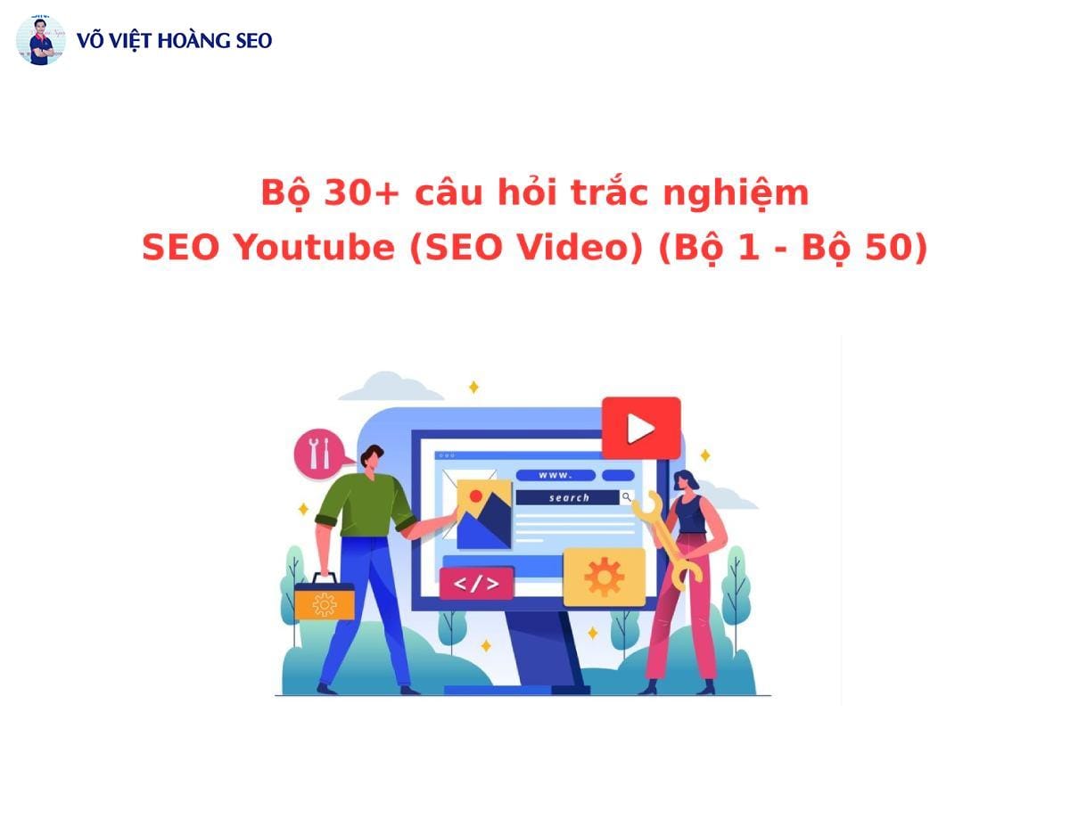 Bộ 30+ câu hỏi trắc nghiệm SEO Youtube (SEO Video) – Bộ số 1