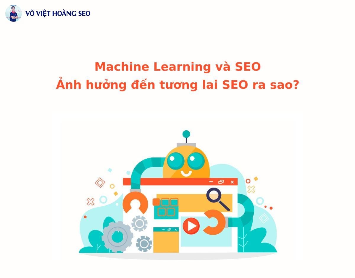 Machine Learning và SEO - Ảnh hưởng đến tương lai SEO ra sao?