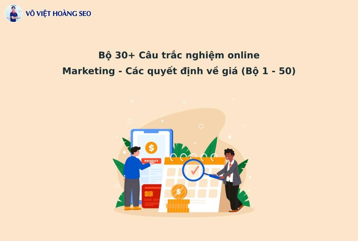 30+ Câu hỏi trắc nghiệm Marketing – Các quyết định về giá – Bộ 1