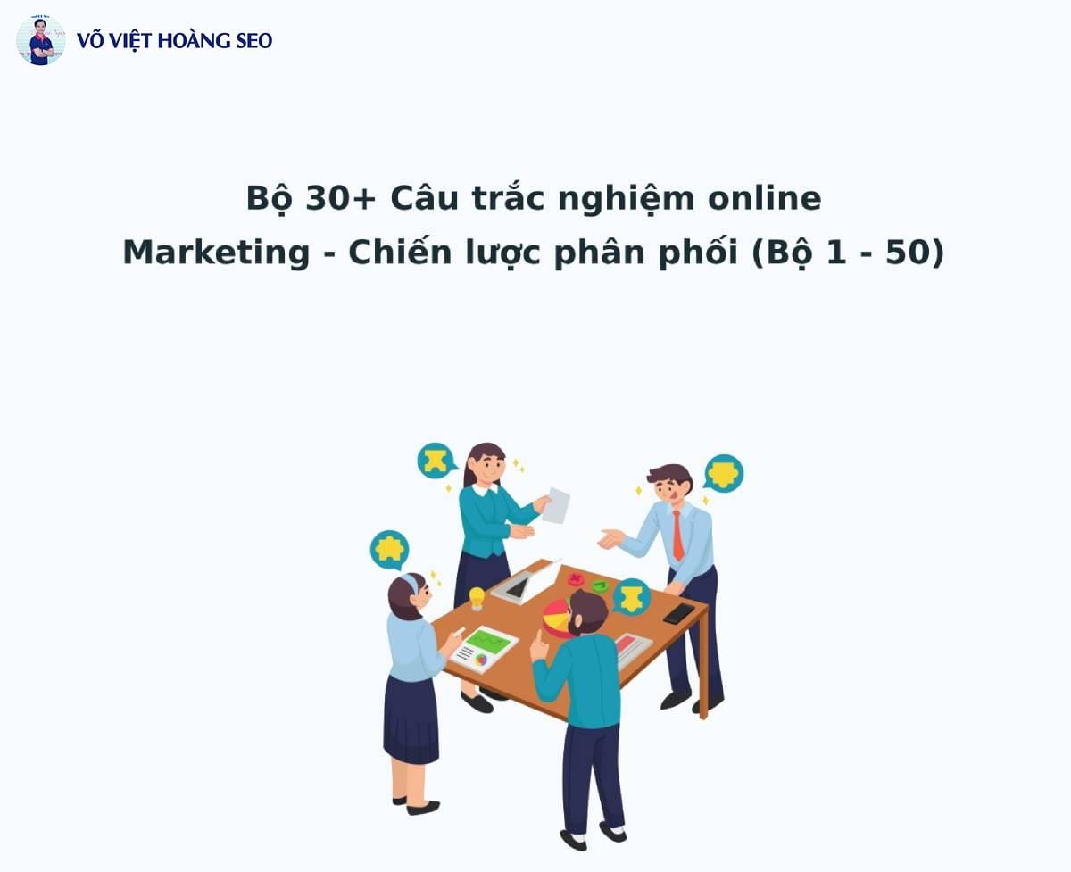 30+ Câu hỏi trắc nghiệm Marketing – Chiến lược phân phối – Bộ 1