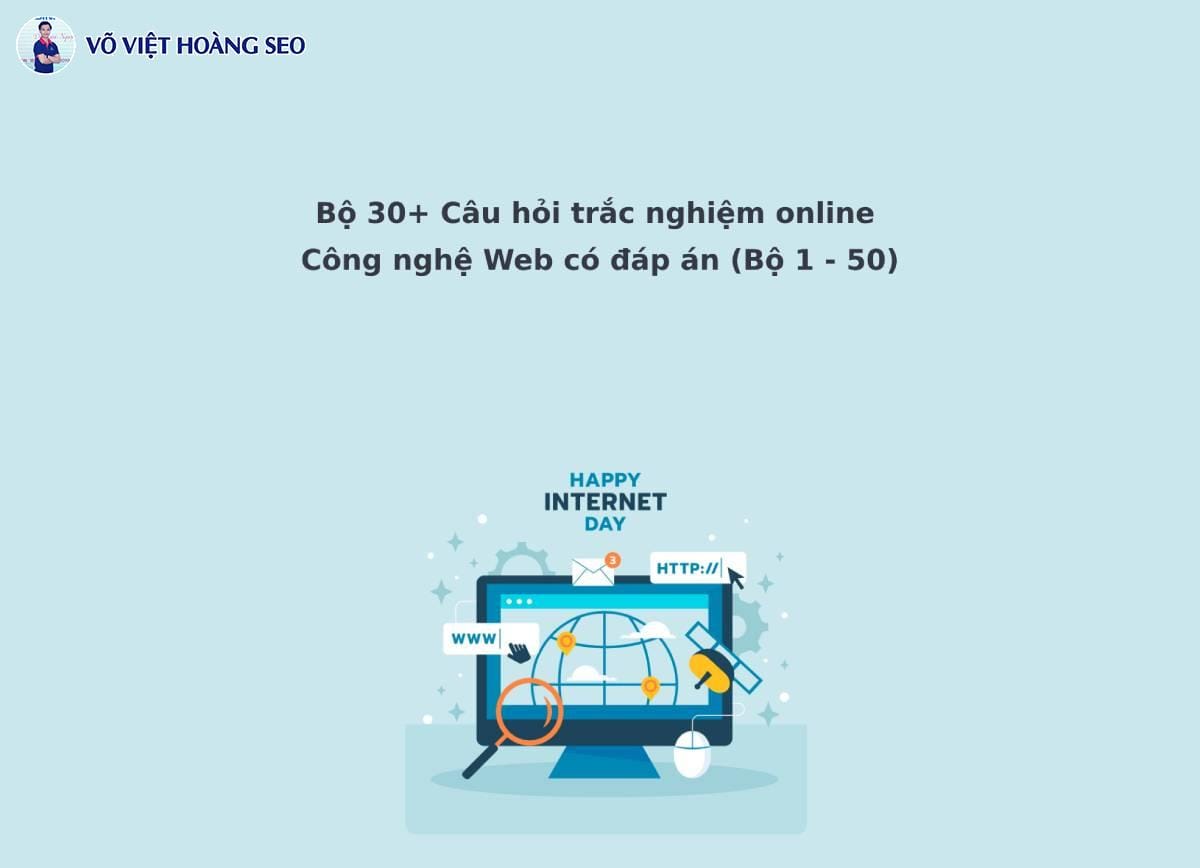 Bộ 30+ Câu hỏi trắc nghiệm online Công nghệ Web – Bộ 1