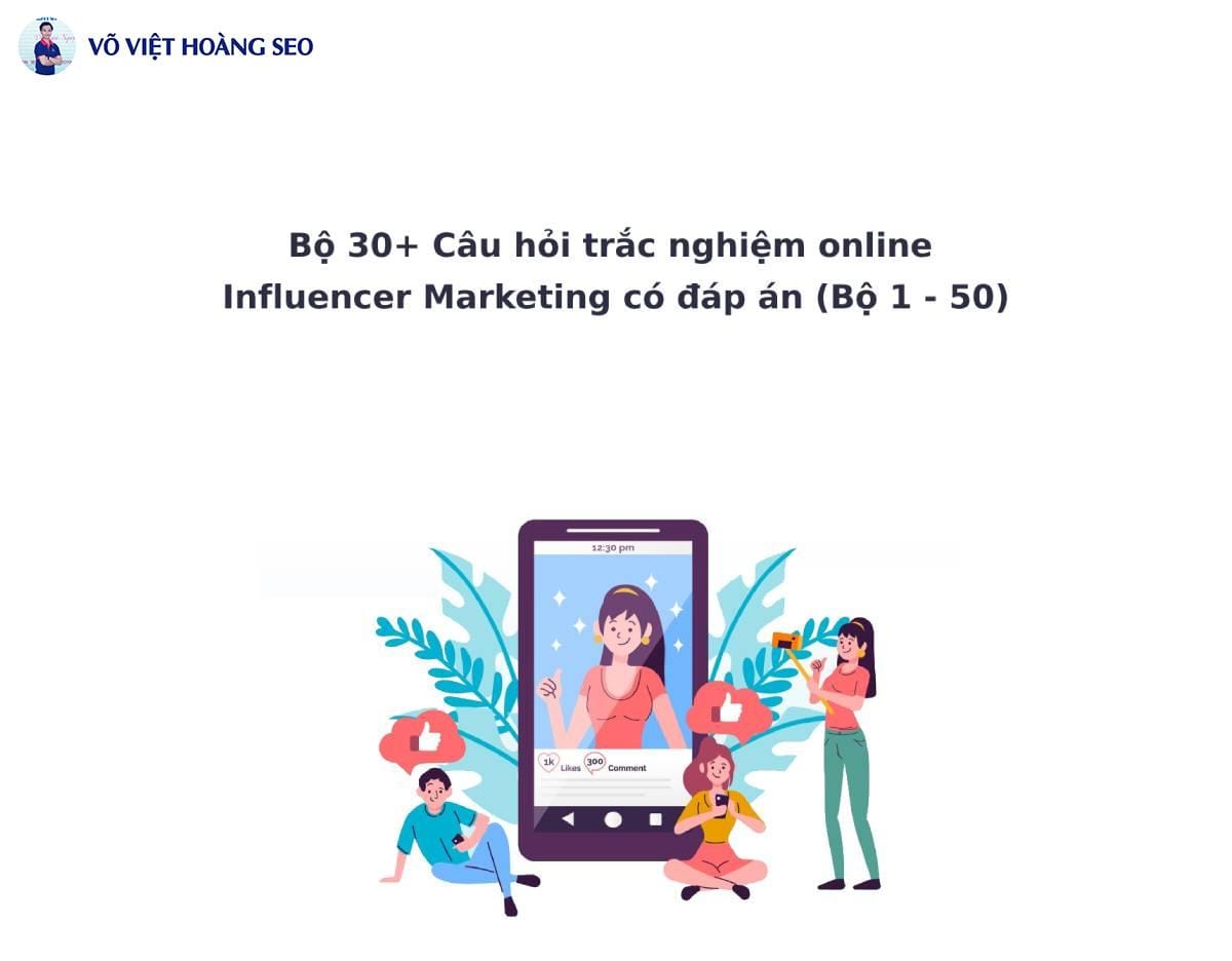 Bộ 30+ Câu hỏi trắc nghiệm online Influencer Marketing – Bộ số 2