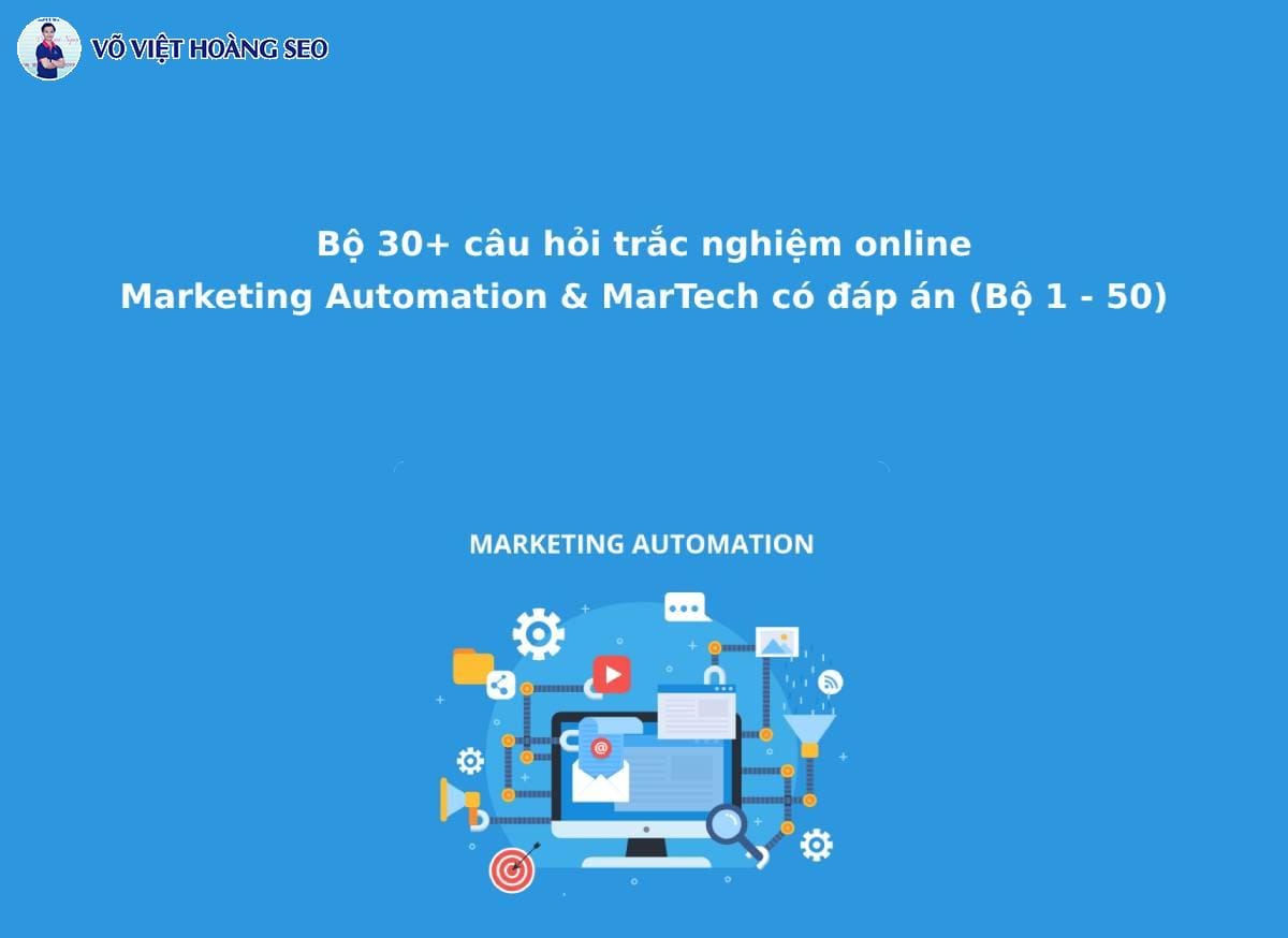 30+ Câu hỏi trắc nghiệm Marketing Automation và MarTech – Bộ 2