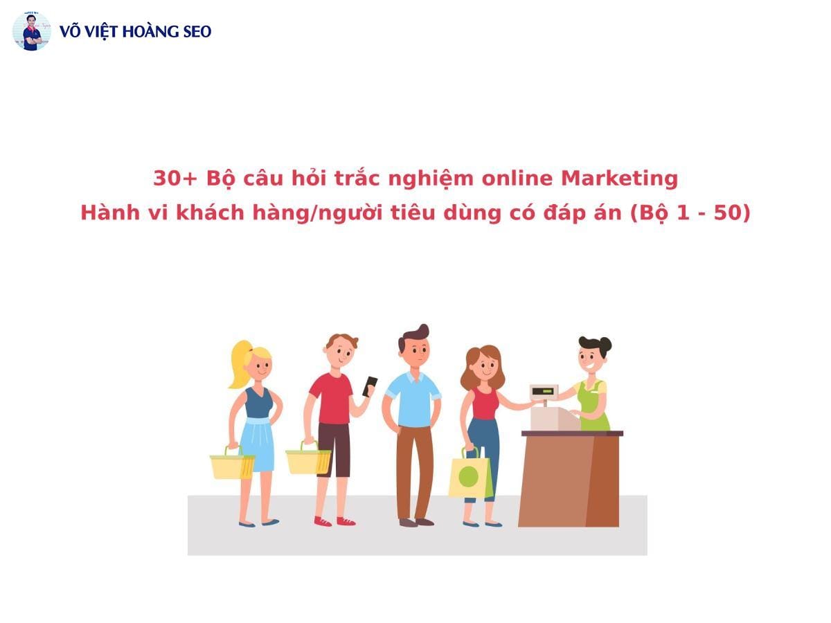30+ Câu hỏi trắc nghiệm Marketing Hành vi khách hàng – Bộ số 1