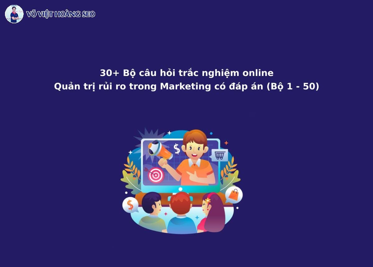 30+ Câu hỏi trắc nghiệm Quản trị rủi ro trong Marketing – Bộ số 1