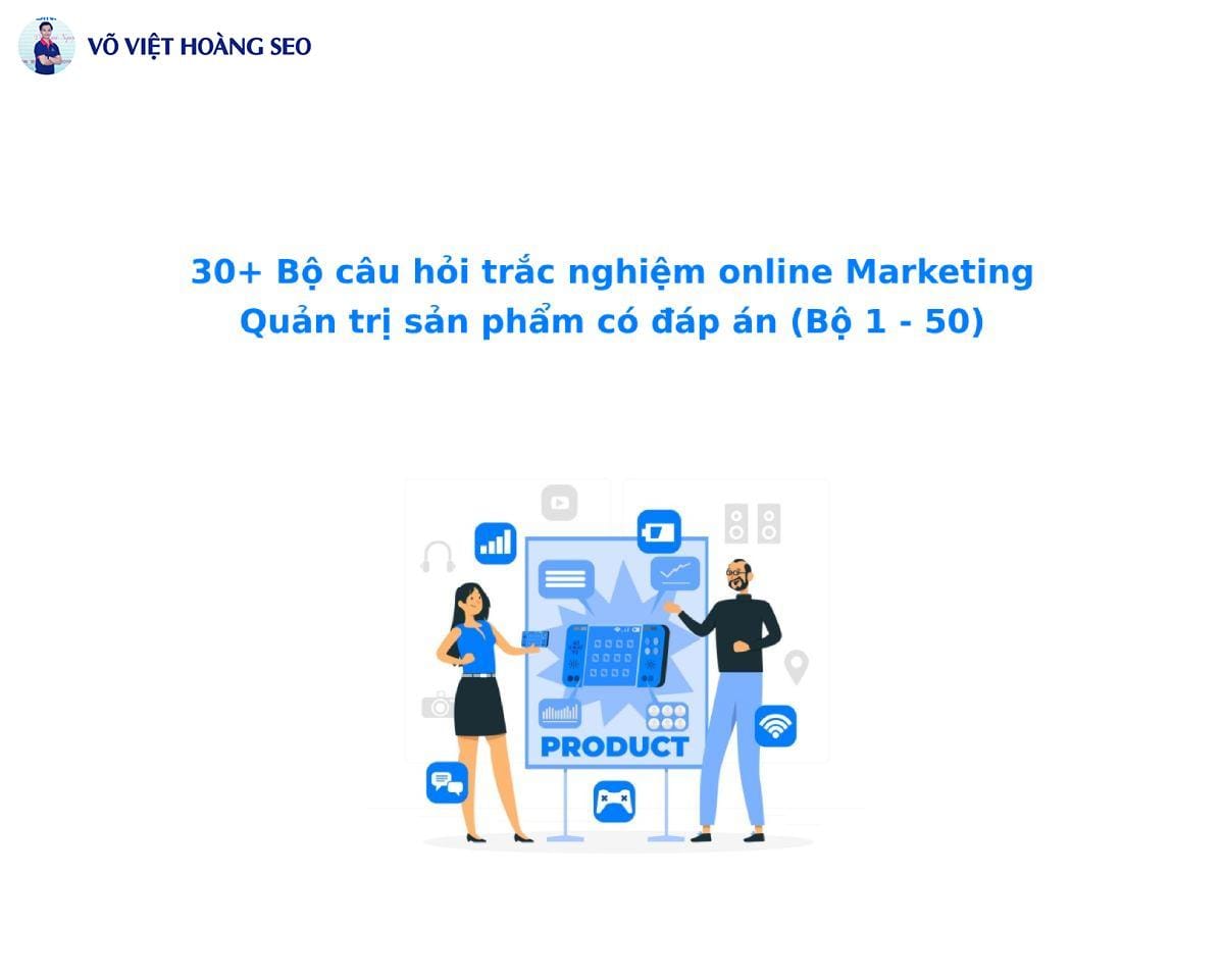 30+ Câu hỏi trắc nghiệm Marketing Quản trị sản phẩm – Bộ số 2
