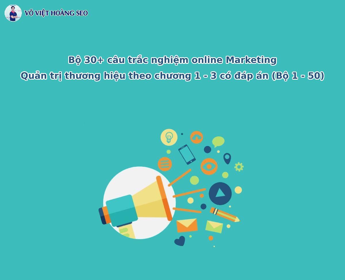 30+ Câu trắc nghiệm MKT quản trị thương hiệu chương 2 – Bộ 1