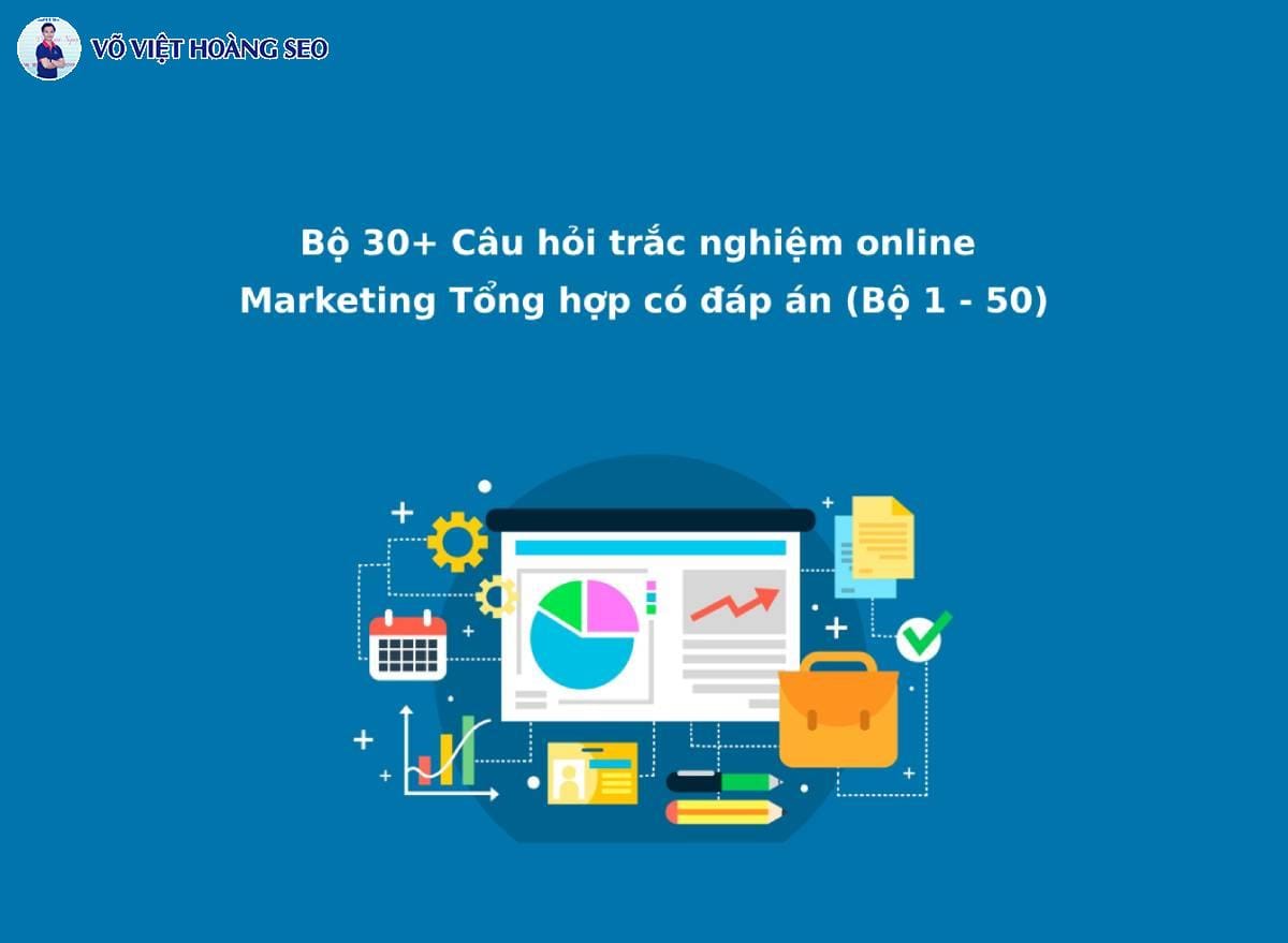 Bộ 30+ Câu hỏi trắc nghiệm online Marketing Tổng Hợp – Bộ số 3