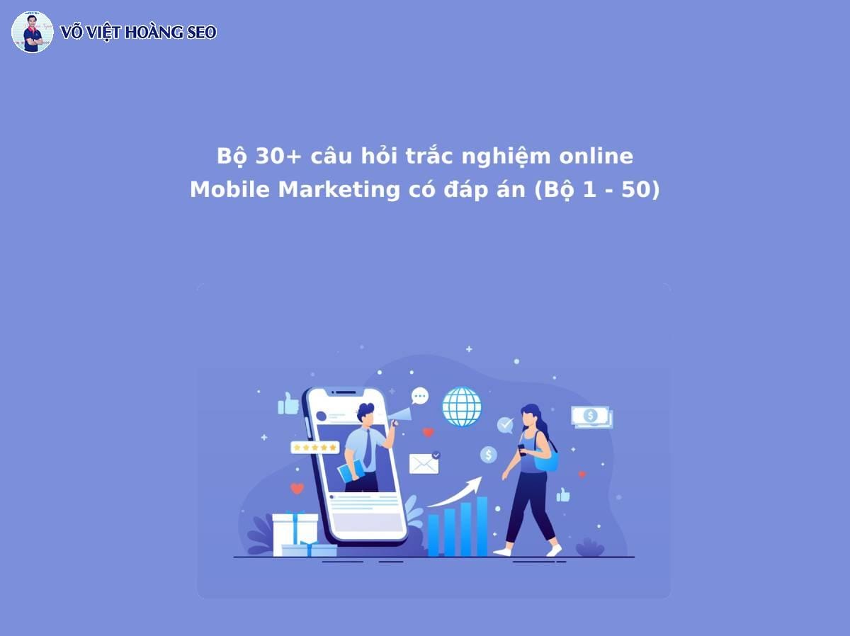 Bộ 30+ Câu hỏi trắc nghiệm online Mobile Marketing – Bộ số 2