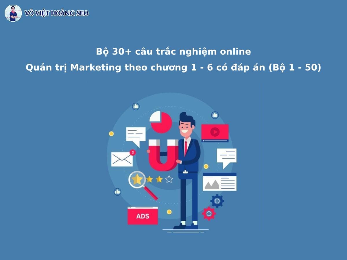 Bộ 30+ câu hỏi trắc nghiệm Quản trị Marketing chương 1 – Bộ 1