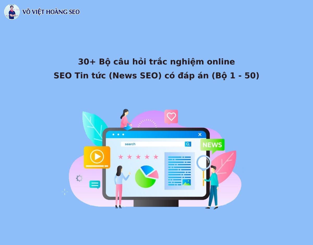 30+ câu hỏi trắc nghiệm online SEO Tin tức (News SEO) – Bộ 1