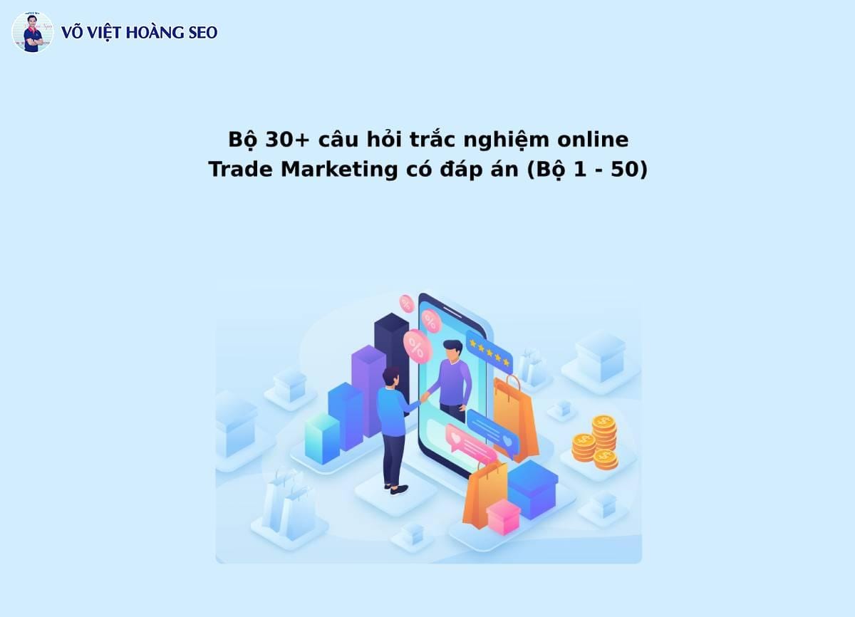 Bộ 30+ Câu hỏi trắc nghiệm online Trade Marketing – Bộ số 2