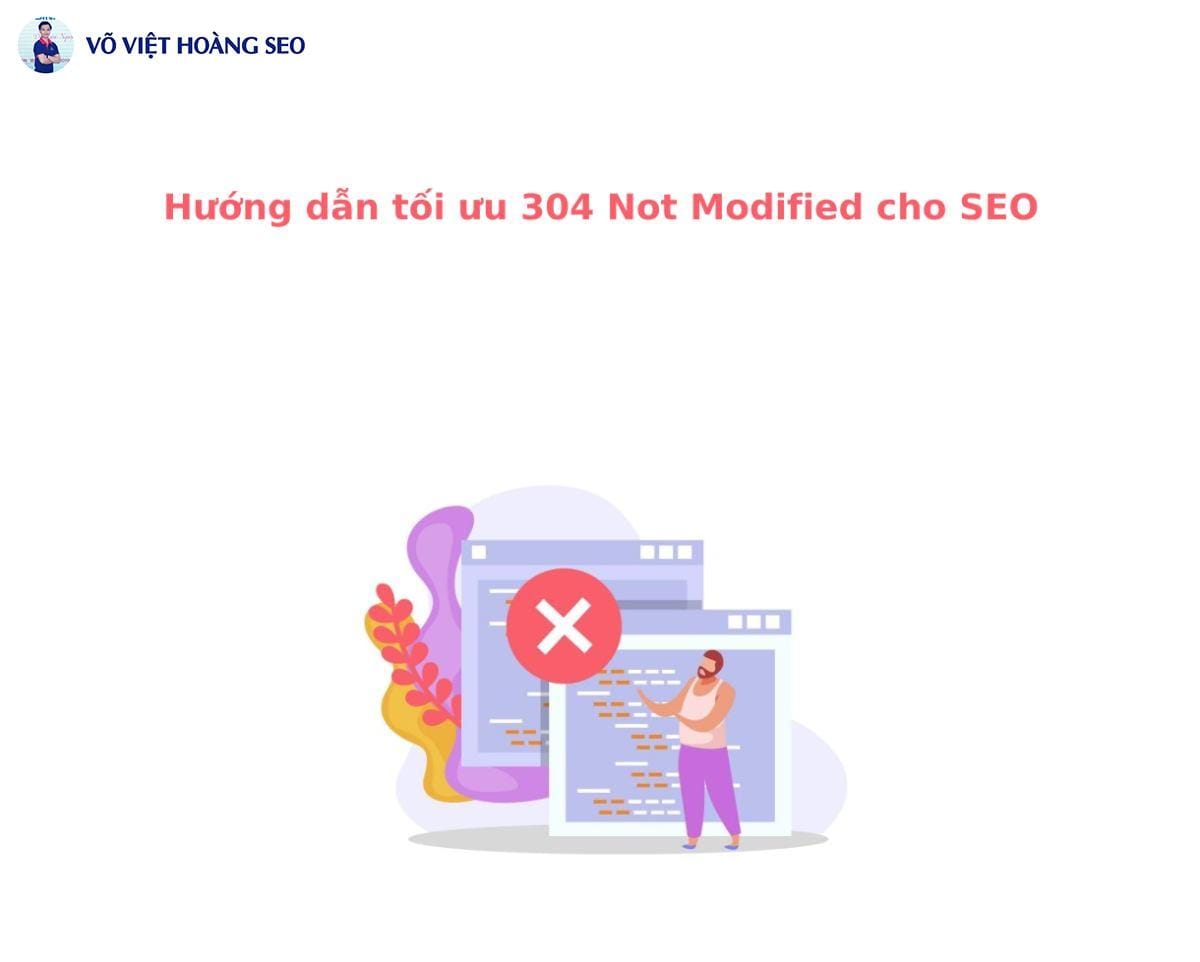 Hướng dẫn tối ưu 304 Not Modified cho SEO