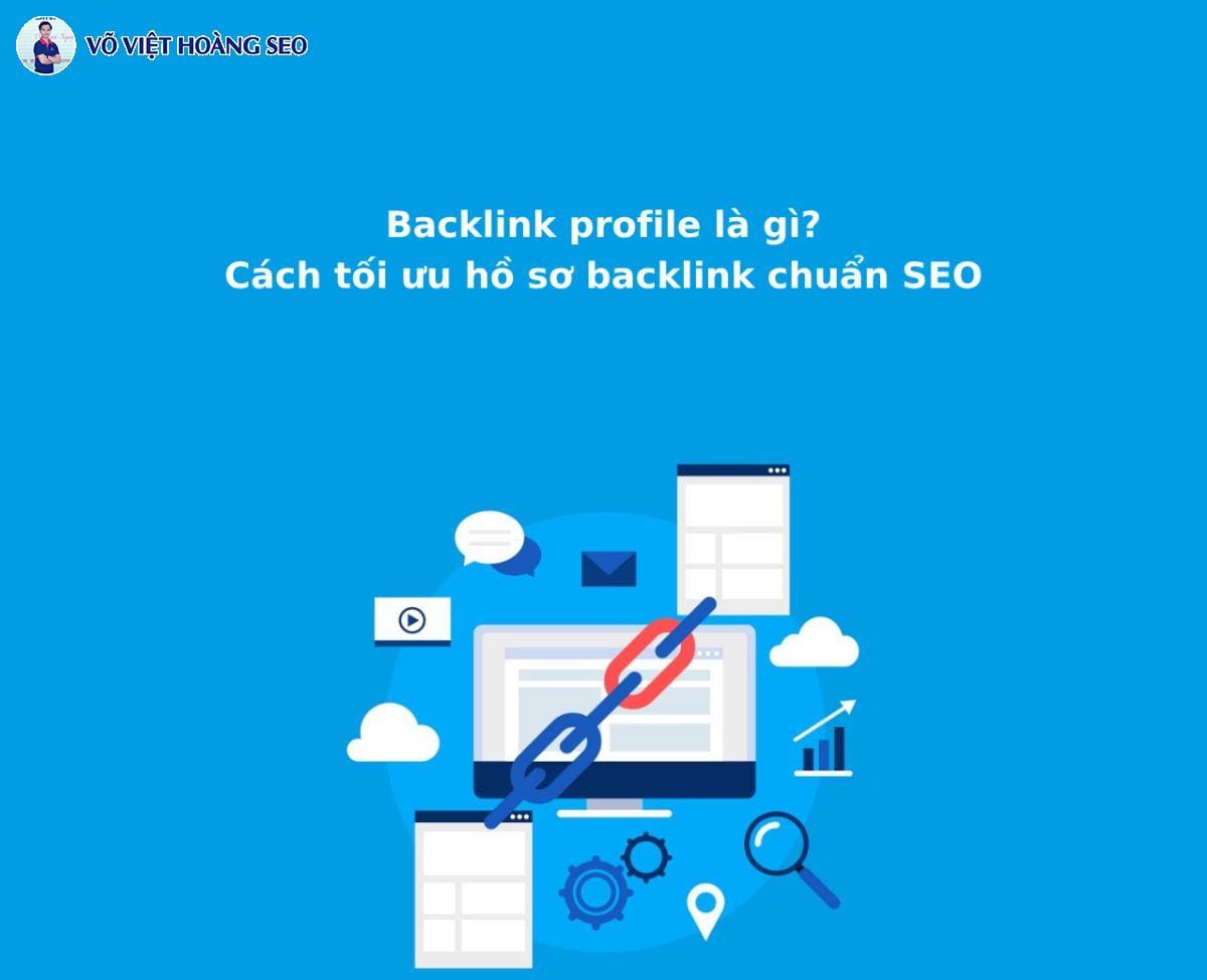 Backlink profile là gì? Cách tối ưu hồ sơ backlink chuẩn SEO