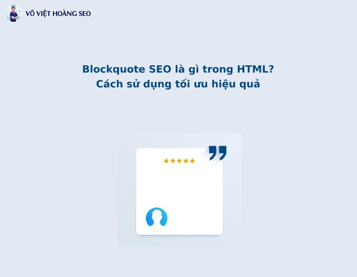 Blockquote SEO là gì trong HTML? Cách sử dụng tối ưu hiệu quả