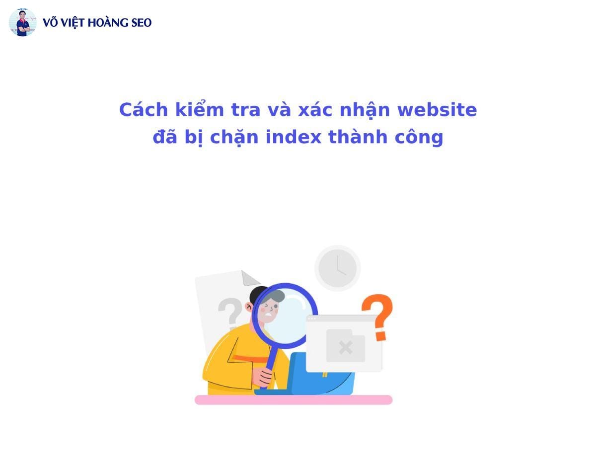 Cách kiểm tra và xác nhận website đã bị chặn index thành công