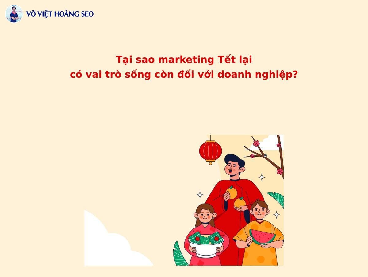 Tại sao marketing Tết lại có vai trò sống còn đối với doanh nghiệp?