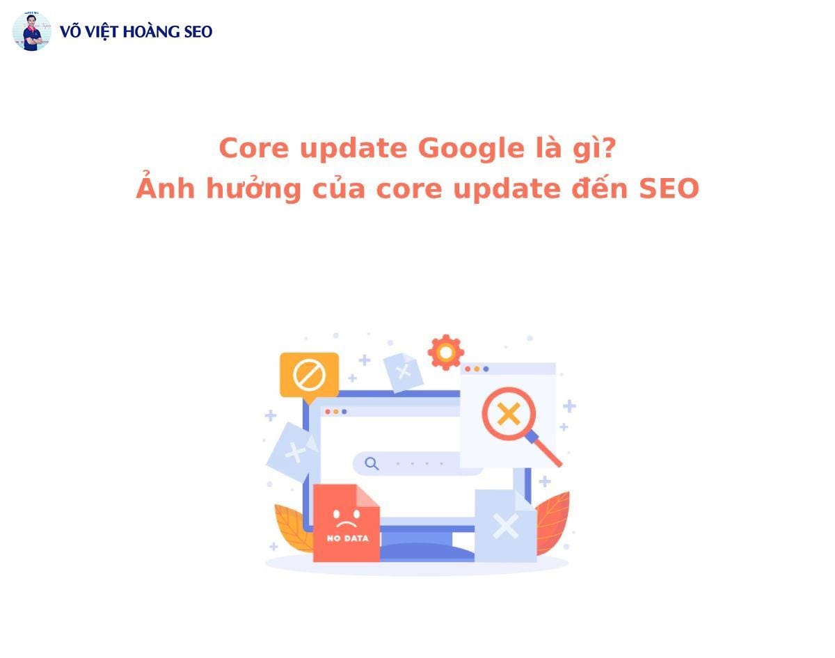 Core update Google là gì? Ảnh hưởng của core update đến SEO
