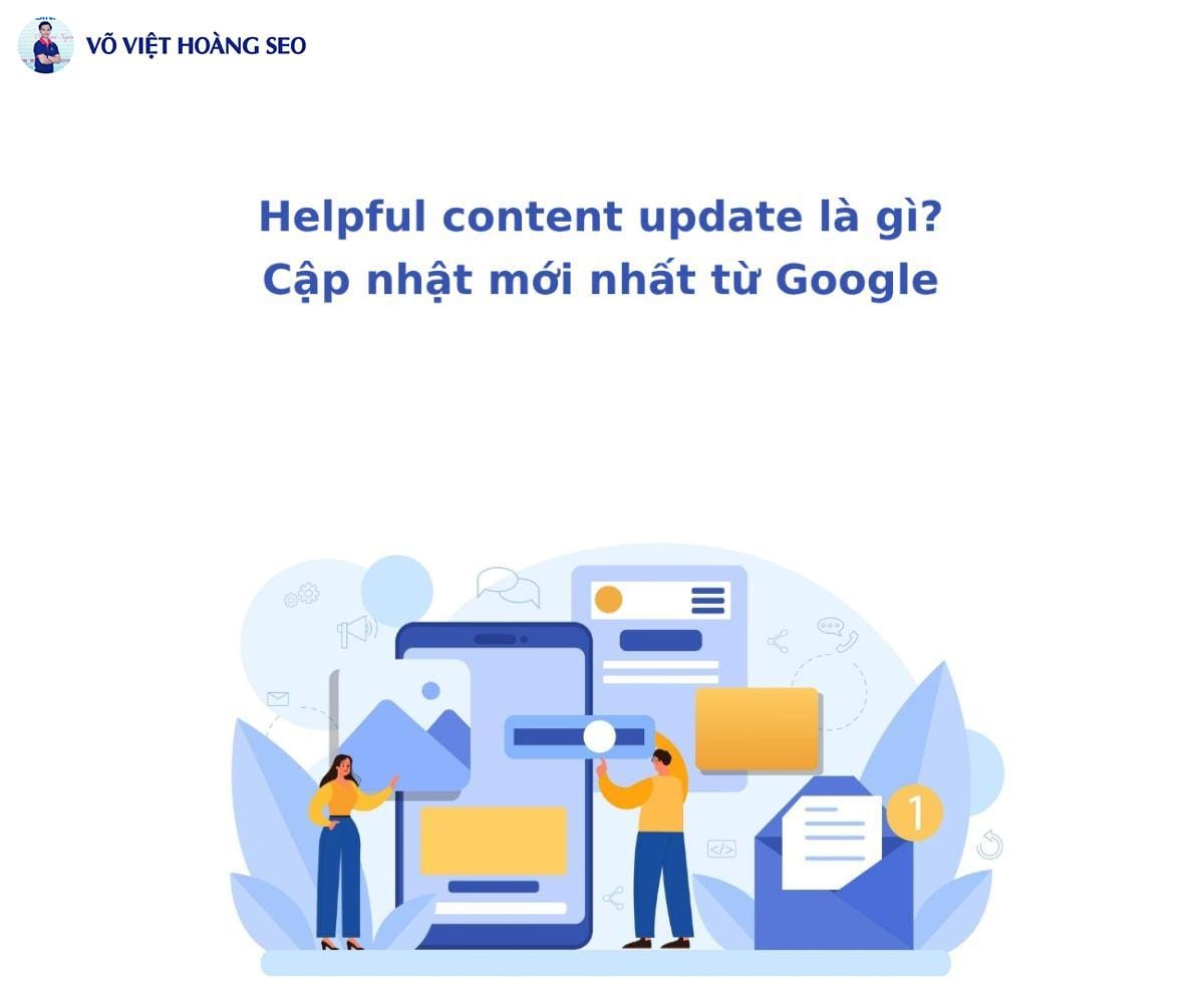 Helpful content update là gì? Cập nhật mới nhất từ Google