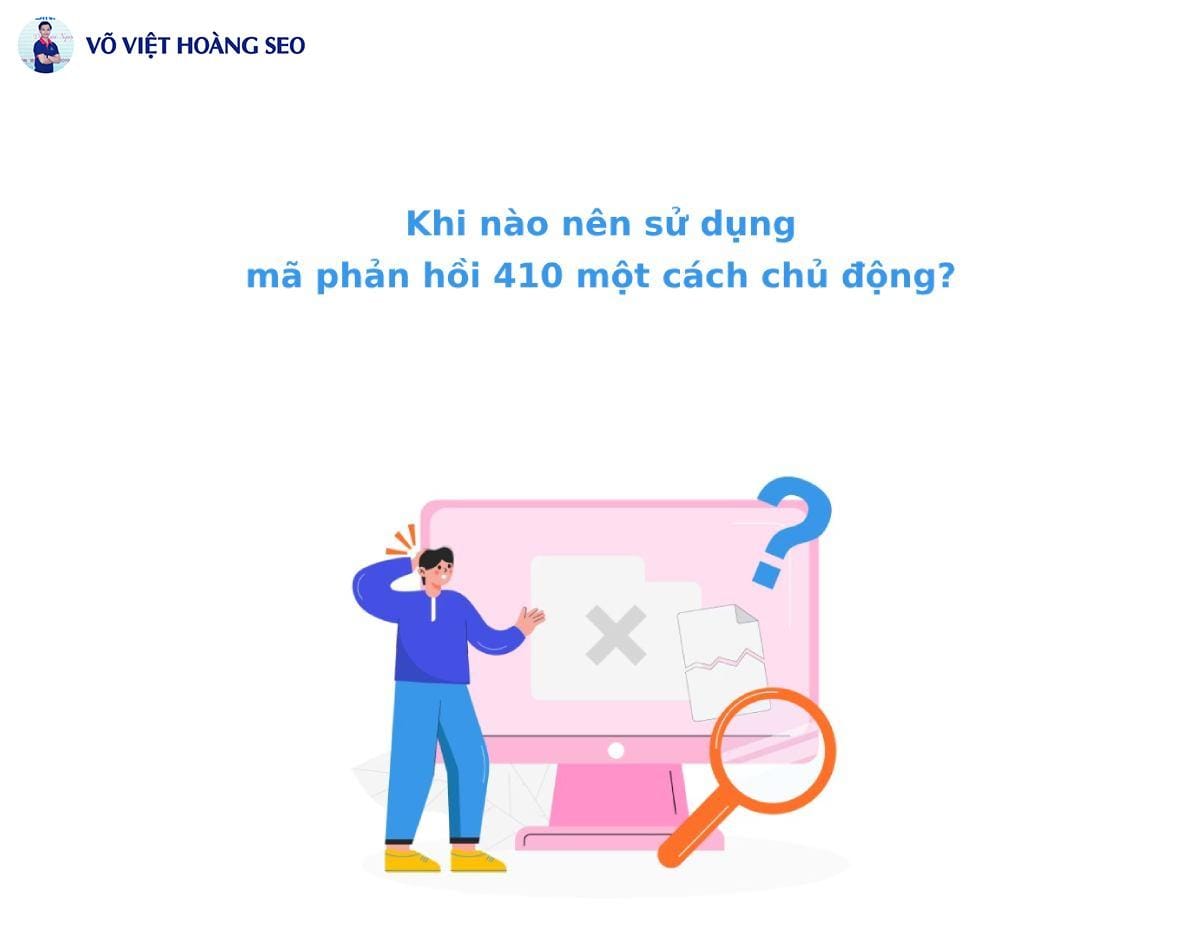 Khi nào nên sử dụng mã phản hồi 410 một cách chủ động?