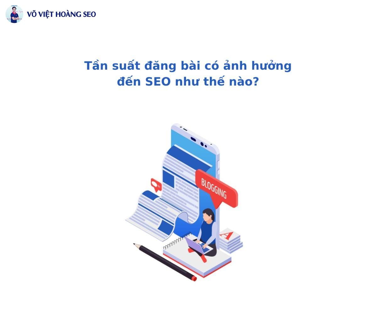 Tần suất đăng bài có ảnh hưởng đến SEO như thế nào?