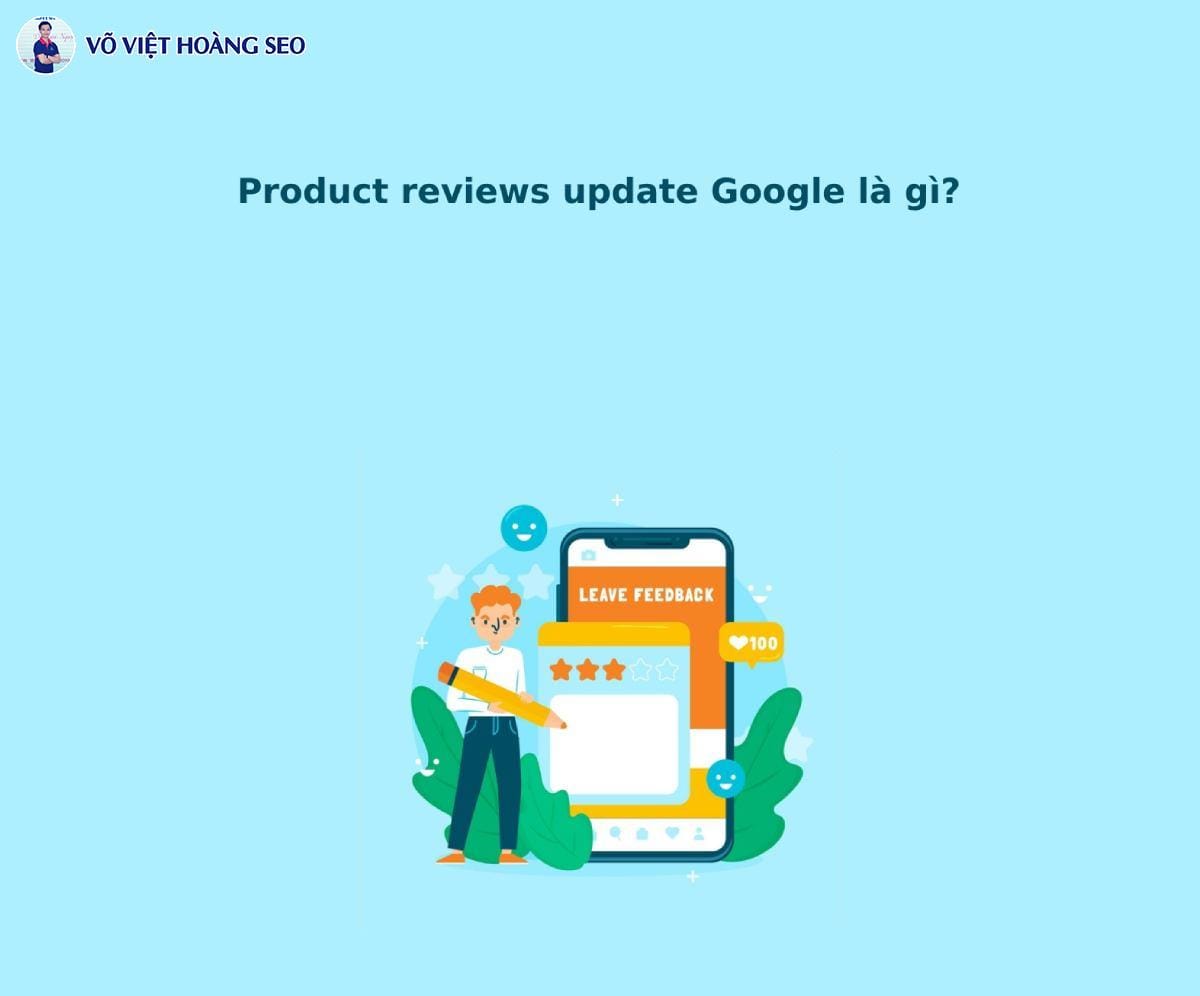 Product reviews update Google là gì?