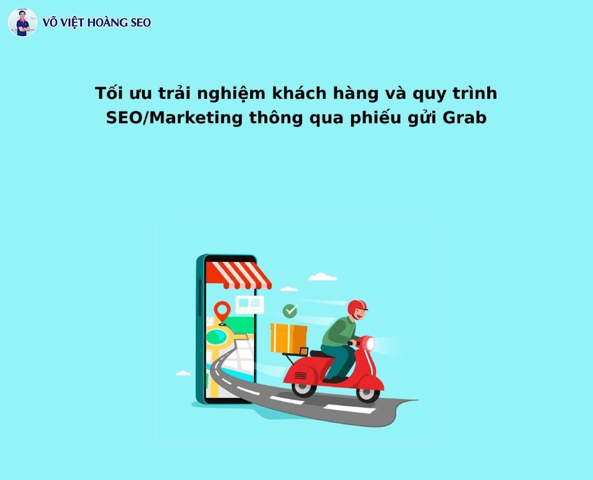 Tối ưu trải nghiệm khách hàng và quy trình SEO/Marketing thông qua phiếu gửi Grab