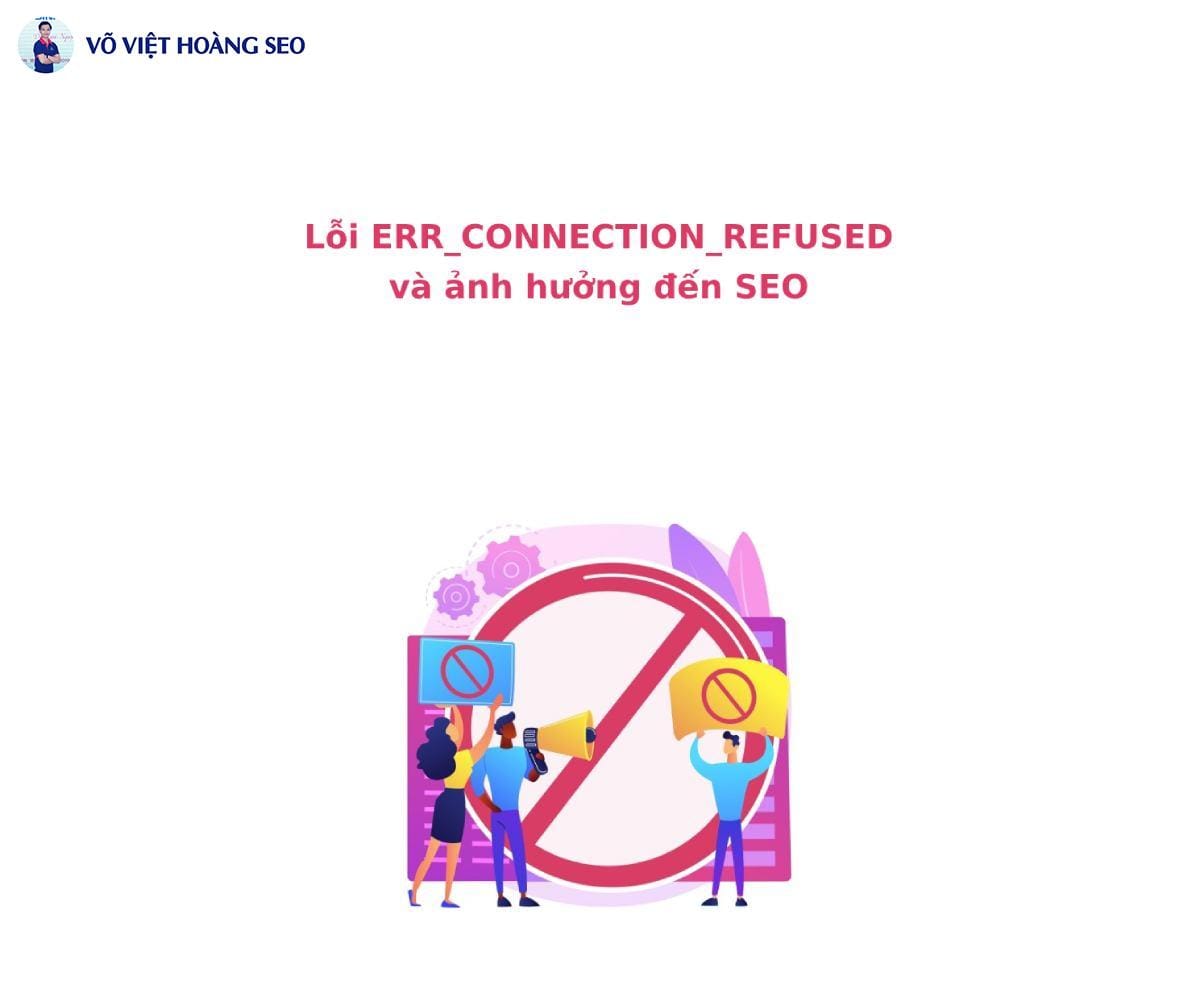 Lỗi ERR_CONNECTION_REFUSED và ảnh hưởng đến SEO