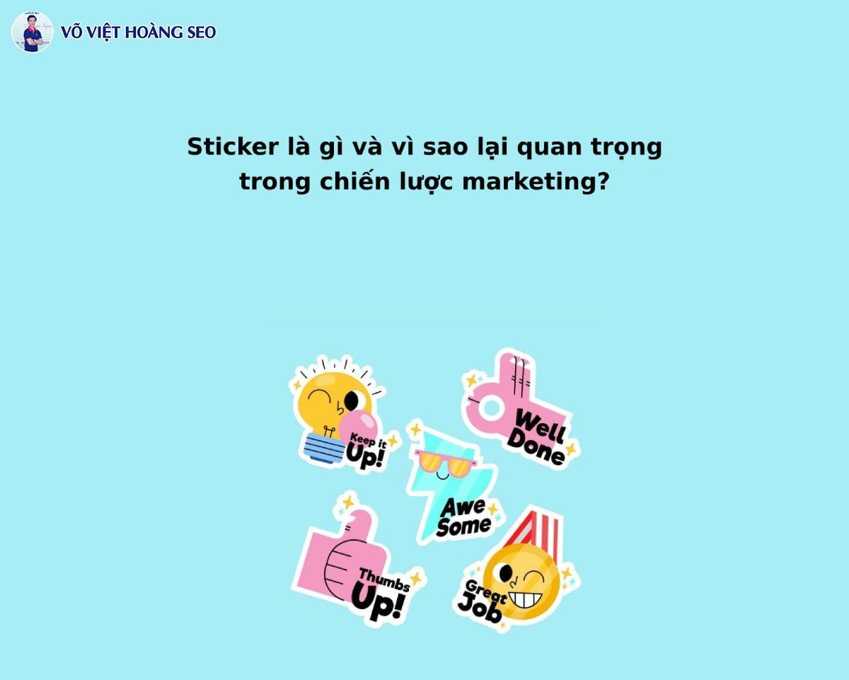 Sticker là gì và vì sao lại quan trọng trong chiến lược marketing?