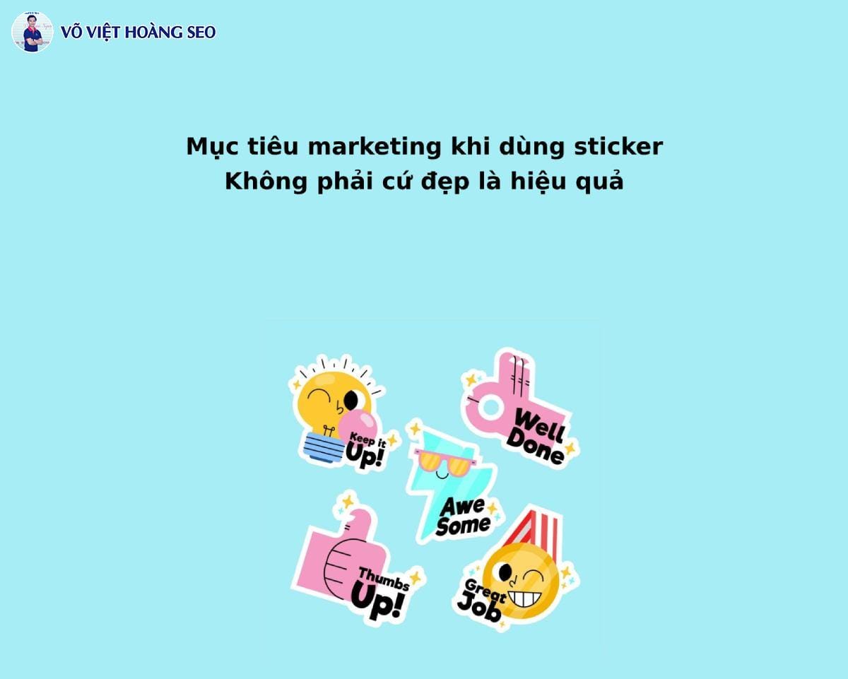 Mục tiêu marketing khi dùng sticker - Không phải cứ đẹp là hiệu quả