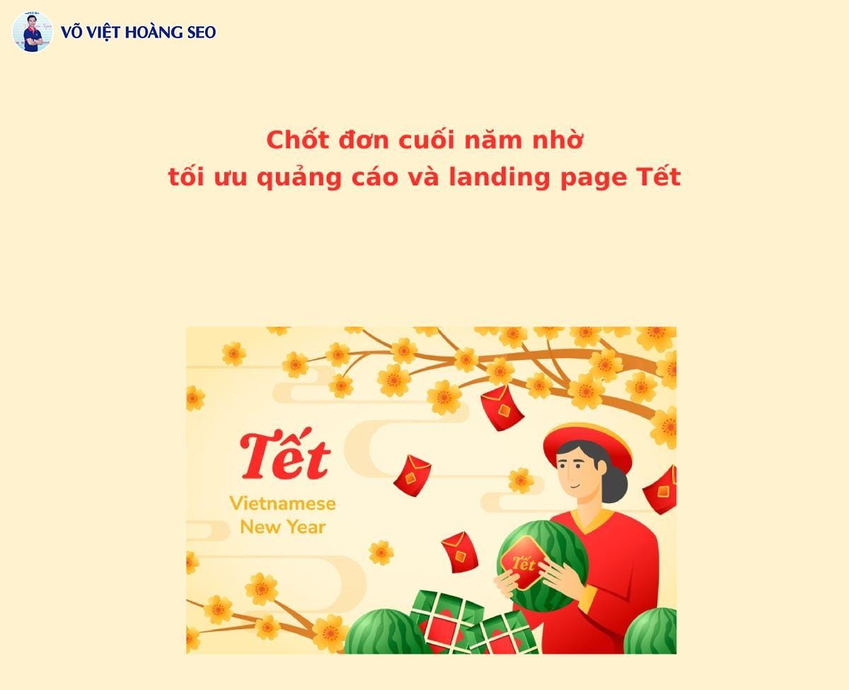 Chốt đơn cuối năm nhờ tối ưu quảng cáo và landing page Tết