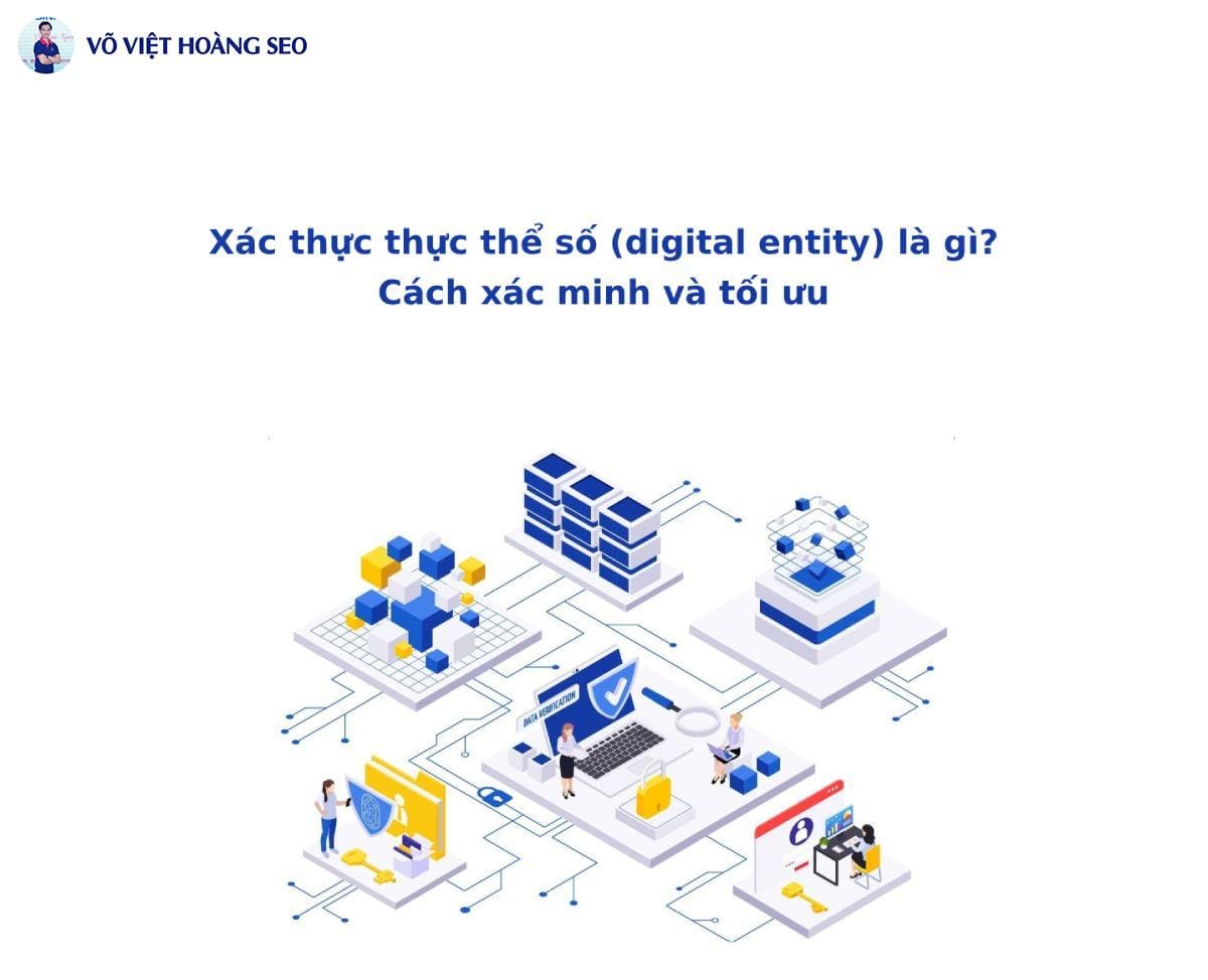 Xác thực thực thể số (digital entity) là gì? Cách xác minh và tối ưu